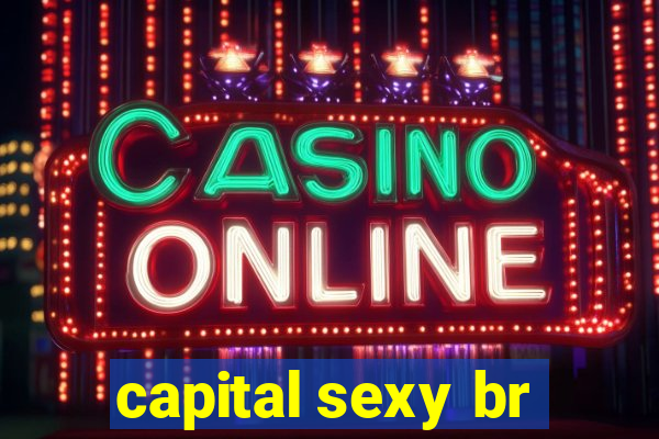 capital sexy br