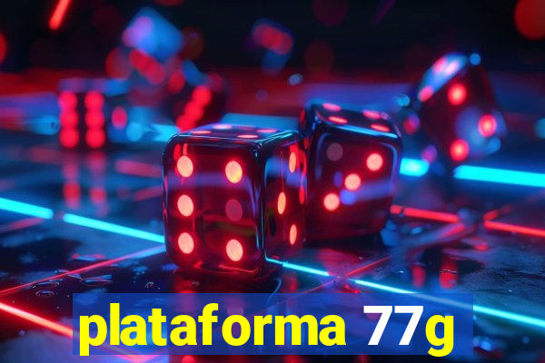 plataforma 77g