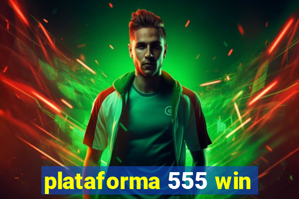 plataforma 555 win