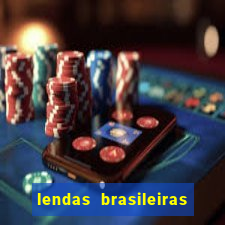 lendas brasileiras desconhecidas do folclore