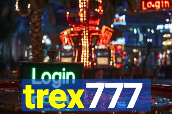 trex777