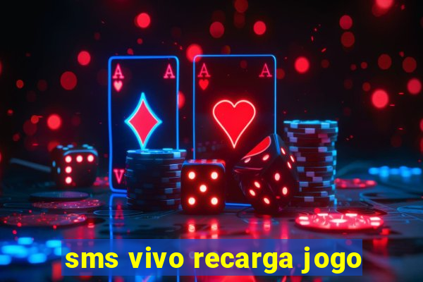 sms vivo recarga jogo