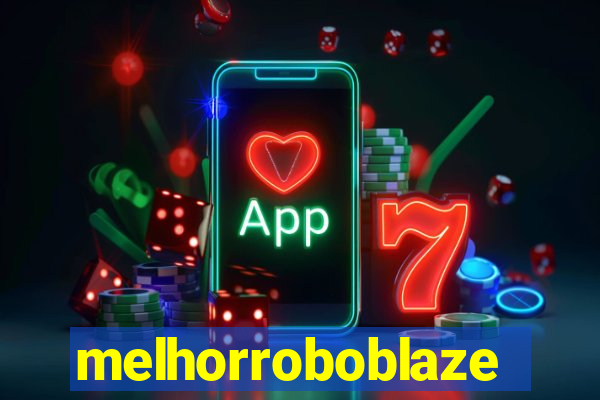 melhorroboblaze