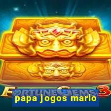 papa jogos mario