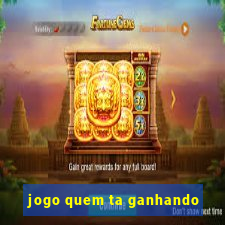 jogo quem ta ganhando