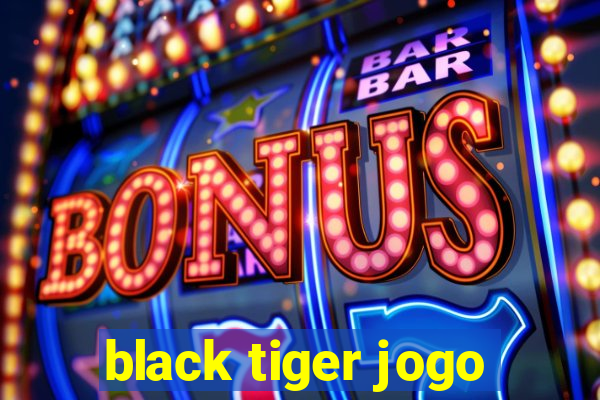 black tiger jogo