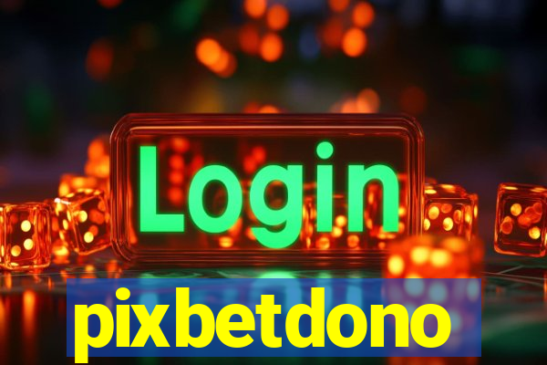 pixbetdono