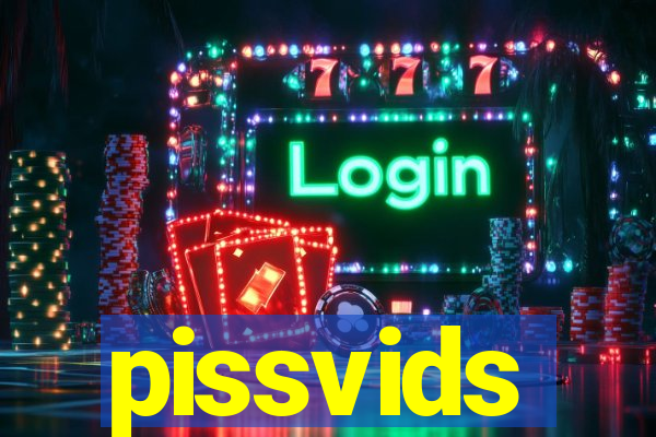 pissvids