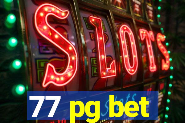 77 pg bet