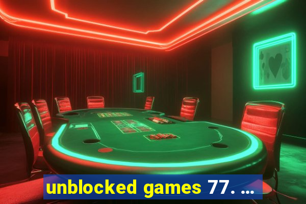 unblocked games 77. ...