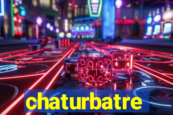 chaturbatre