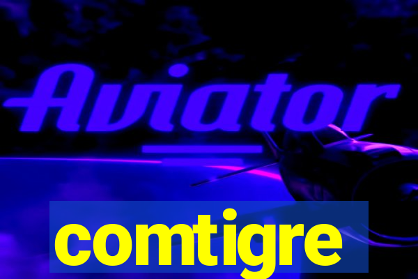 comtigre