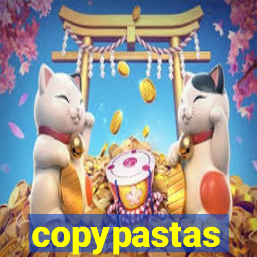 copypastas