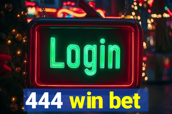 444 win bet