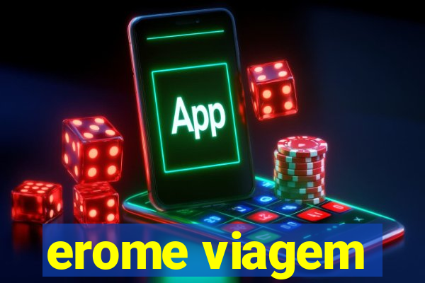 erome viagem