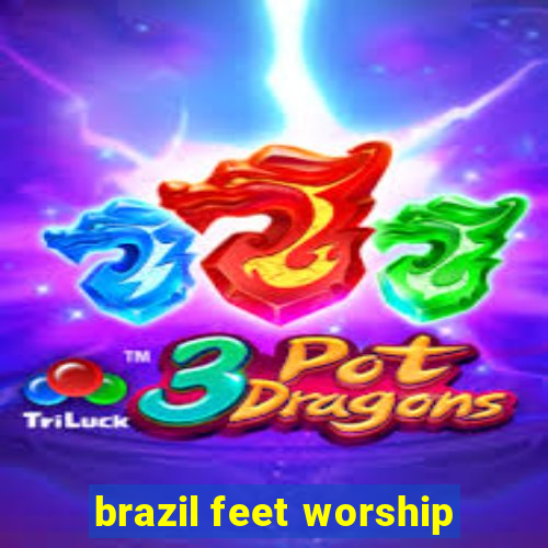 brazil feet worship