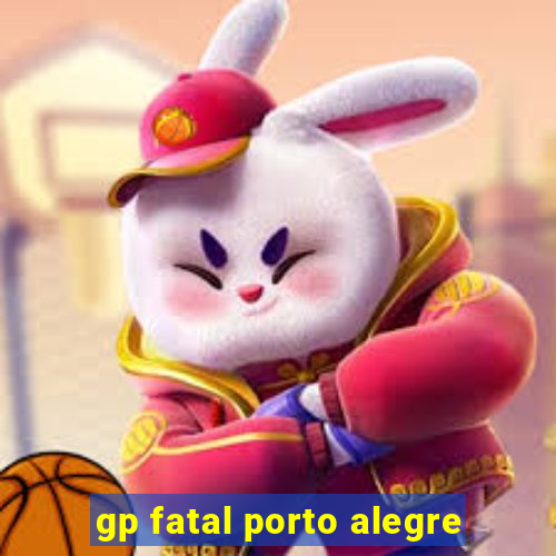 gp fatal porto alegre