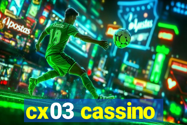 cx03 cassino