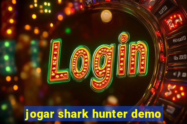 jogar shark hunter demo