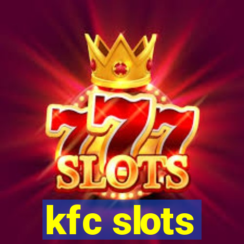 kfc slots