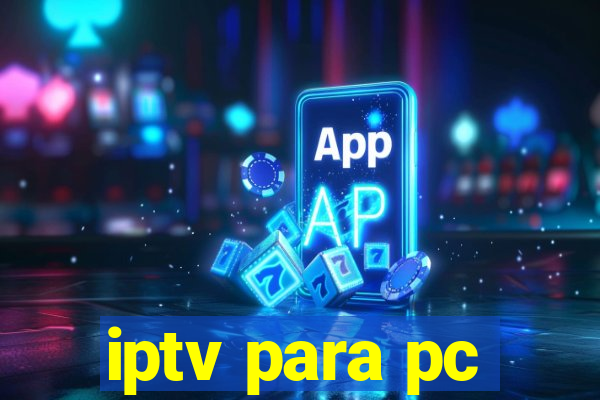 iptv para pc