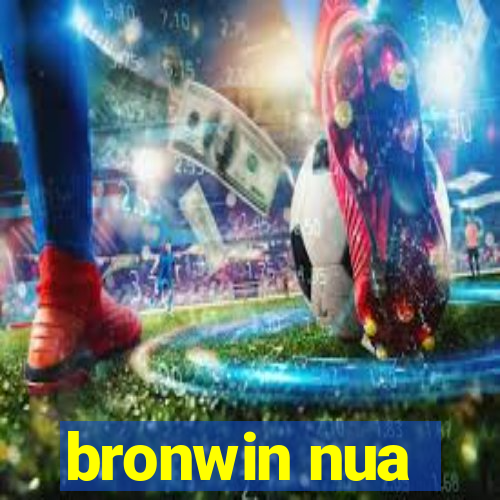 bronwin nua