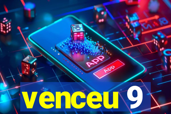 venceu 9