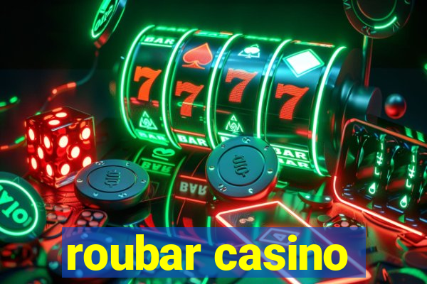 roubar casino