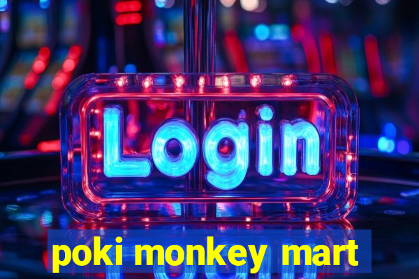 poki monkey mart