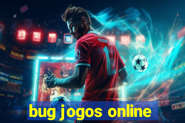 bug jogos online