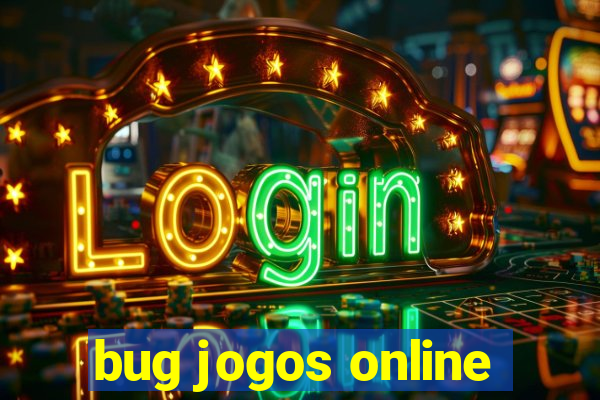 bug jogos online