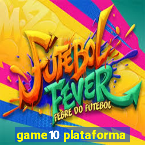 game10 plataforma