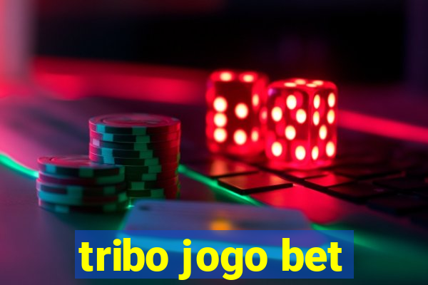 tribo jogo bet