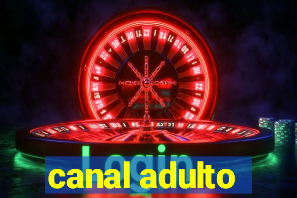 canal adulto