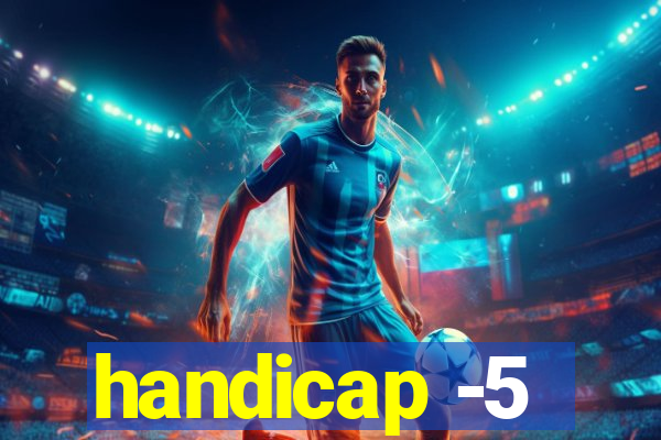 handicap -5