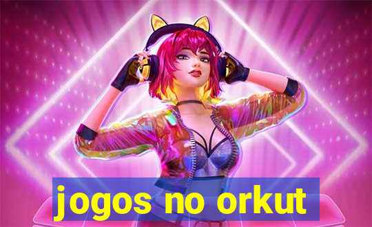 jogos no orkut