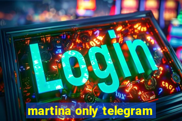 martina only telegram