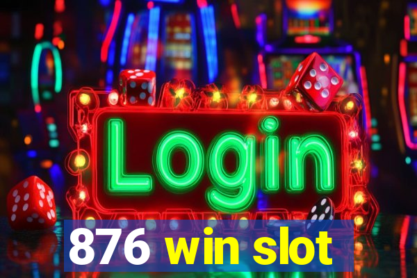 876 win slot