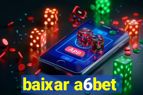 baixar a6bet