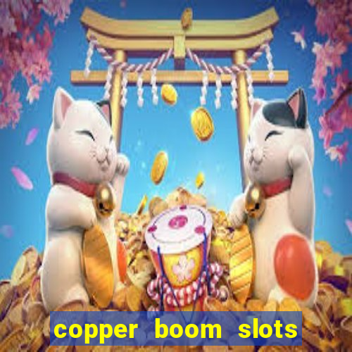 copper boom slots paga mesmo