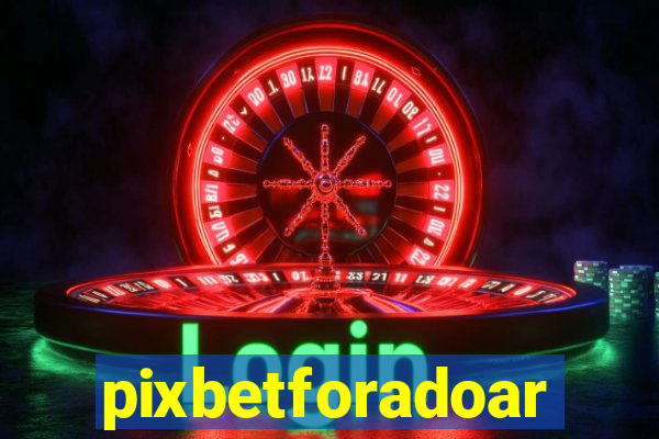 pixbetforadoar