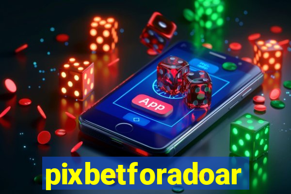 pixbetforadoar