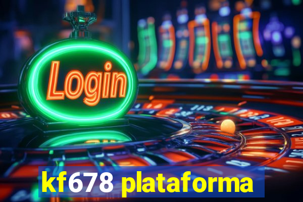 kf678 plataforma