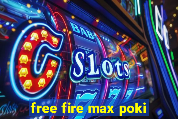 free fire max poki