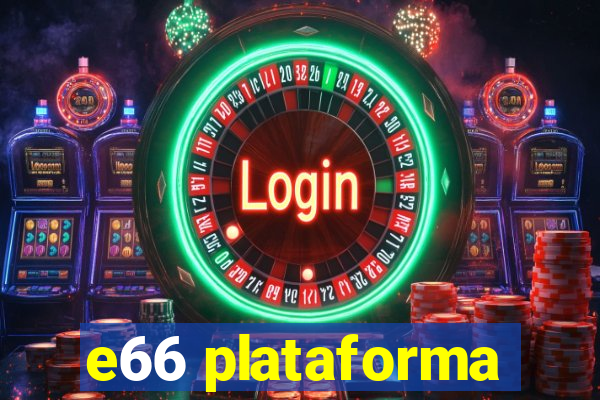 e66 plataforma