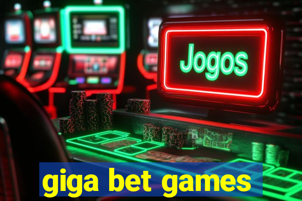 giga bet games