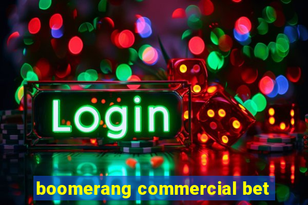 boomerang commercial bet