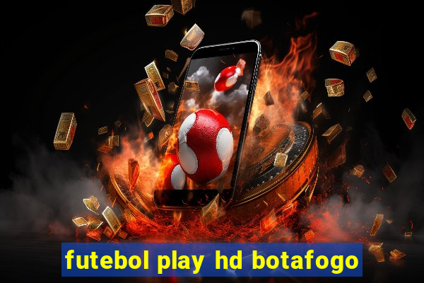 futebol play hd botafogo