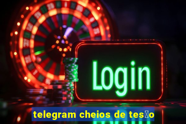 telegram cheios de tes茫o