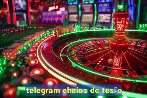 telegram cheios de tes茫o